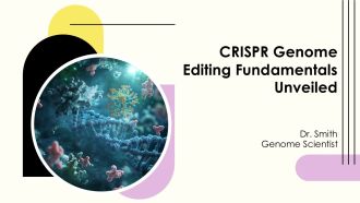CRISPR Genome Editing Fundamentals Unveiled PPT Slides AT