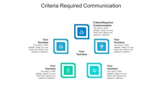 Criteria required communication ppt powerpoint presentation outline shapes cpb
