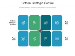 Criteria strategic control ppt powerpoint presentation layouts format cpb