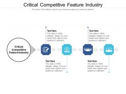 Critical competitive feature industry ppt powerpoint presentation infographics structure cpb