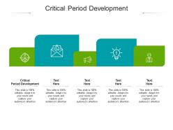 Critical period development ppt powerpoint presentation show layout cpb