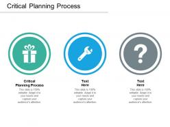Critical planning process ppt powerpoint presentation layouts information cpb