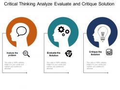 Critical thinking analyze evaluate and critique solution