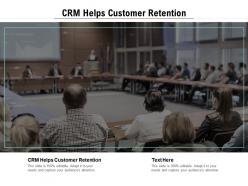 Crm helps customer retention ppt powerpoint presentation inspiration format cpb