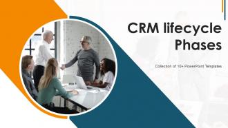 CRM Lifecycle Phases Powerpoint Ppt Template Bundles