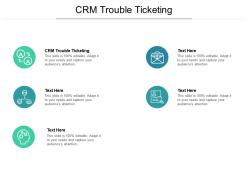 Crm trouble ticketing ppt powerpoint presentation gallery files cpb