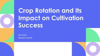Crop Rotation And Its Impact On Cultivation Success PPT Template AT