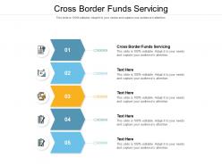 Cross border funds servicing ppt powerpoint presentation infographic template slide cpb