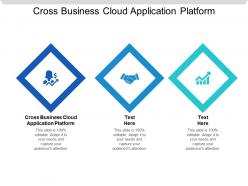 Cross business cloud application platform ppt powerpoint presentation styles templates cpb