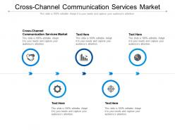 Cross channel communication services market ppt powerpoint presentation portfolio elements cpb