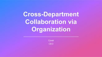 Cross Department Collaboration Via Organization PPT Slides AT
