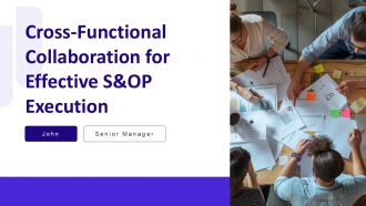 Cross Functional Collaboration For Effective S And OP Execution PPT Example AT