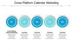 Cross platform calendar marketing ppt powerpoint presentation infographic template aids cpb