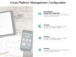 Cross platform management configuration ppt powerpoint presentation pictures cpb