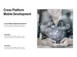 Cross platform mobile development ppt powerpoint presentation images cpb