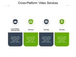 Cross platform video services ppt powerpoint presentation infographic template themes cpb