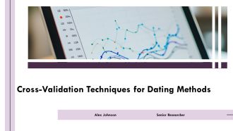 Cross Validation Techniques For Dating Methods PPT Guidelines AT