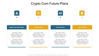 Crypto Com Future Plans In Powerpoint And Google Slides Cpb