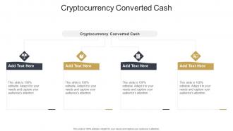 Cryptocurrency Converted Cash In Powerpoint And Google Slides Cpb