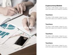 Cryptocurrency markets ppt powerpoint presentation styles designs cpb