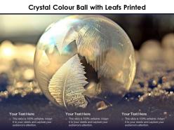 Crystal colour ball with leafs printed