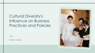 Cultural Diversitys Influence On Business Practices And Policies PPT Summary ACP