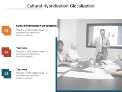 Cultural hybridization glocalization ppt powerpoint presentation layouts visuals cpb