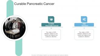 Curable Pancreatic Cancer In Powerpoint And Google Slides Cpb