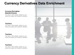 Currency derivatives data enrichment ppt powerpoint presentation summary icon cpb