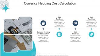 Currency Hedging Cost Calculation In Powerpoint And Google Slides Cpb
