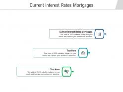 Current interest rates mortgages ppt powerpoint presentation infographic template diagrams cpb