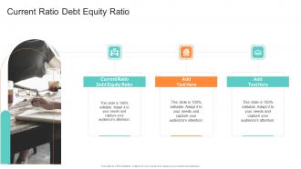 Current Ratio Debt Equity Ratio In Powerpoint And Google Slides Cpb