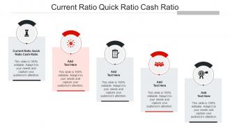 Current Ratio Quick Ratio Cash Ratio Ppt Powerpoint Presentation Layout Ideas Cpb