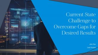 Current State Challenge To Overcome Gaps For Desired Results PPT Summary AT