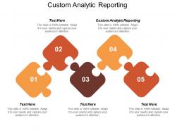 Custom analytic reporting ppt powerpoint presentation infographic template portfolio cpb