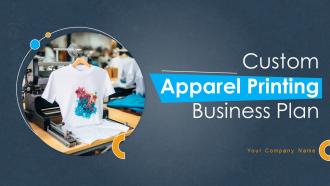 Custom Apparel Printing Business Plan Powerpoint Presentation Slides