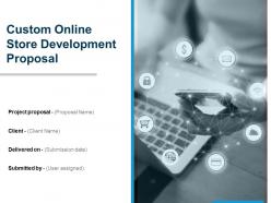 Custom Online Store Development Proposal Powerpoint Presentation Slides