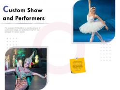 Custom show and performers ppt powerpoint presentation icon slides