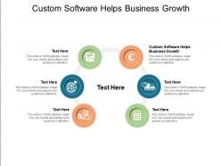 Custom software helps business growth ppt powerpoint presentation gallery slide download cpb