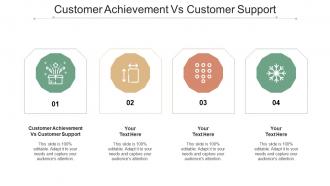 Customer Achievement Vs Customer Support Ppt Powerpoint Presentation Outline Picture Cpb