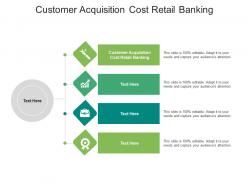 Customer acquisition cost retail banking ppt powerpoint presentation file format ideas cpb
