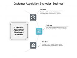 Customer acquisition strategies business ppt powerpoint presentation pictures introduction cpb