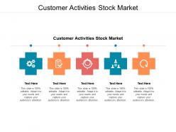 Customer activities stock market ppt powerpoint presentation templates cpb