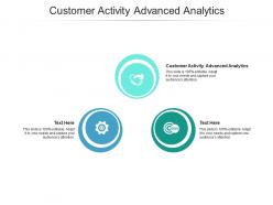 Customer activity advanced analytics ppt powerpoint presentation model smartart cpb