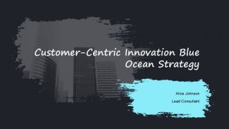 Customer Centric Innovation Blue Ocean Strategy PPT Guidelines AT