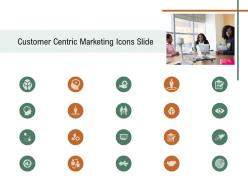 Customer centric marketing icons slide ppt diagrams