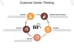 Customer centric thinking ppt powerpoint presentation portfolio influencers cpb