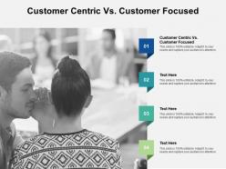Customer centric vs customer focused ppt powerpoint presentation slides graphics design cpb