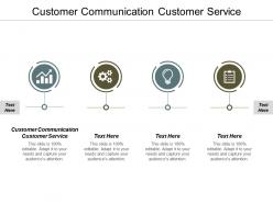 Customer communication customer service ppt powerpoint presentation summary inspiration cpb