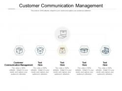 Customer communication management ppt powerpoint presentation icon designs cpb